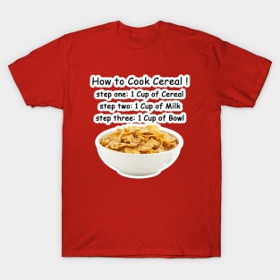 How to Cook Cereal T-Shirt